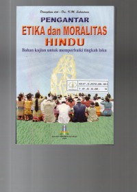 Image of Pengantar Etika dan Moralitas Hindu : Bahan Kajian untuk Memperbaiki Tingkah Laku